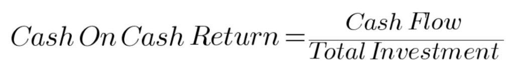 Cash on cash return equals cash flow divided by the total investment.